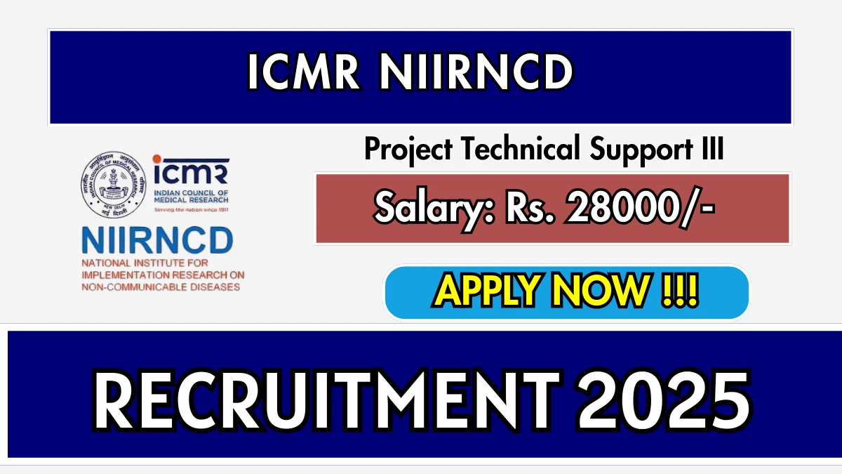 ICMR NIIRNCD Project Technical Support III Recruitment 2025 – Walk in for 01 Posts ICMR NIIRNCD Project Technical Support III Recruitment 2025 – Walk in for 01 Posts