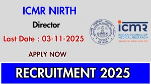 ICMR NIRTH Director Recruitment 2025 - Apply Online