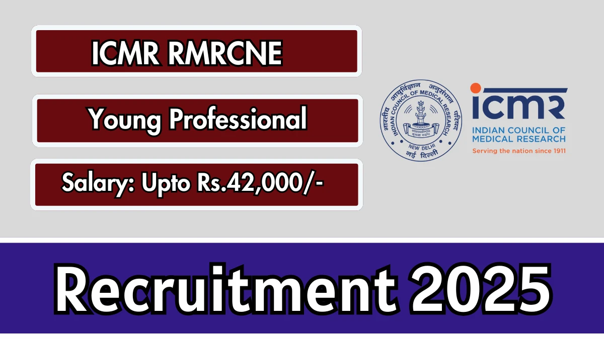 ICMR RMRCNE Young Professional Recruitment 2025 - Apply Offline ICMR RMRCNE Young Professional Recruitment 2025 - Apply Offline