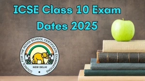 ICSE Class 10 Exam Dates 2025 Out cisce.org Check Exam Dates Here