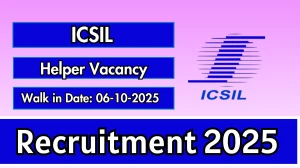 ICSIL Helper Recruitment 2025 – Walk in