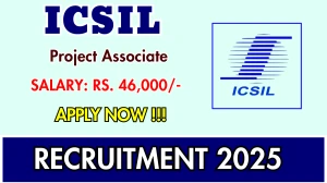 ICSIL Project Associate Recruitment 2025 – Walk in for 02 Posts