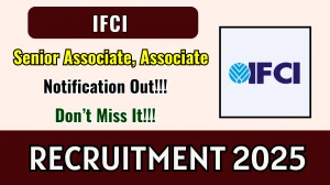 IFCI Recruitment 2025 - Apply Online for 03 Senior Associate, Associate Posts