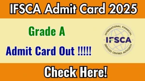 IFSCA Grade A Admit Card 2025 OUT Download Hall Ticket at ifsca.gov.in