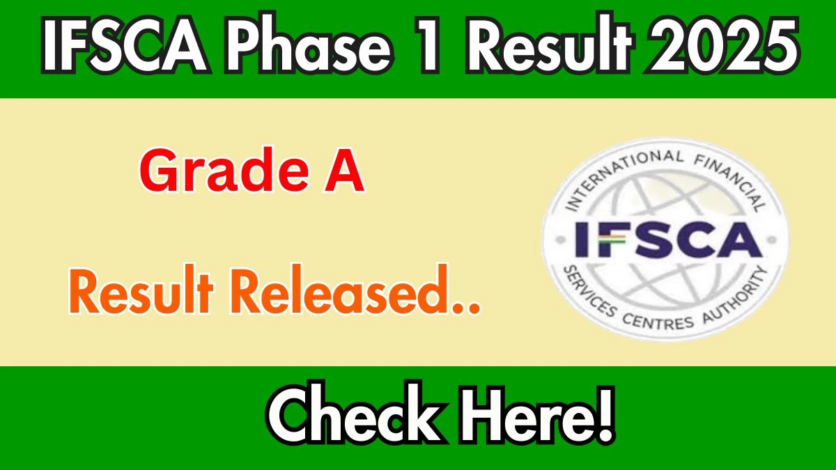 IFSCA Grade A Phase 1 Result 2025 Declared: Download at ifsca.gov.in IFSCA Grade A Phase 1 Result 2025 Declared: Download at ifsca.gov.in