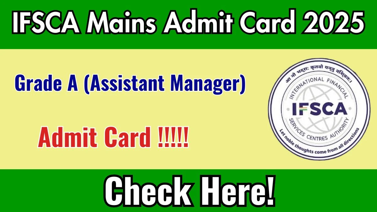 IFSCA Grade A Phase II (Mains) Admit Card 2025 – Download Link at ifsca.gov.in IFSCA Grade A Phase II (Mains) Admit Card 2025 – Download Link at ifsca.gov.in