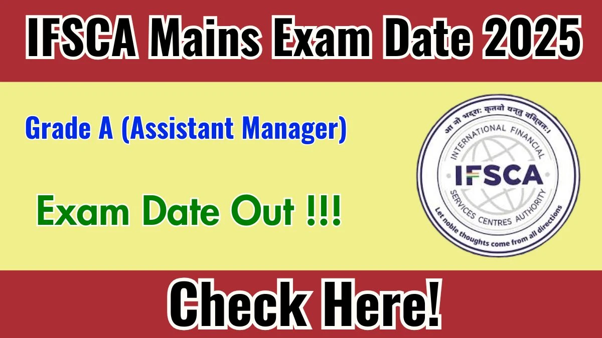 IFSCA Grade A Phase II (Mains) Exam Date 2025 Announced at ifsca.gov.in – Check Complete Exam Details Here IFSCA Grade A Phase II (Mains) Exam Date 2025 Announced at ifsca.gov.in – Check Complete Exam Details Here