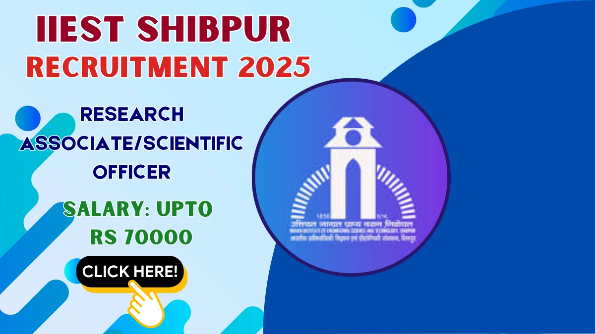 IIEST Shibpur Research Associate/Scientific Officer Recruitment 2025 - Apply Offline IIEST Shibpur Research Associate/Scientific Officer Recruitment 2025 - Apply Offline