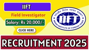 IIFT Field Investigator Recruitment 2025 - Apply Online