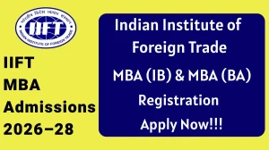 IIFT MBA Admissions 2026–28: Apply Now at iift.ac.in for MBA (IB) & MBA (BA) - Eligibility, Fees, and Registration Details IIFT MBA Admissions 2026–28: Apply Now at iift.ac.in for MBA (IB) & MBA (BA) - Eligibility, Fees, and Registration Details