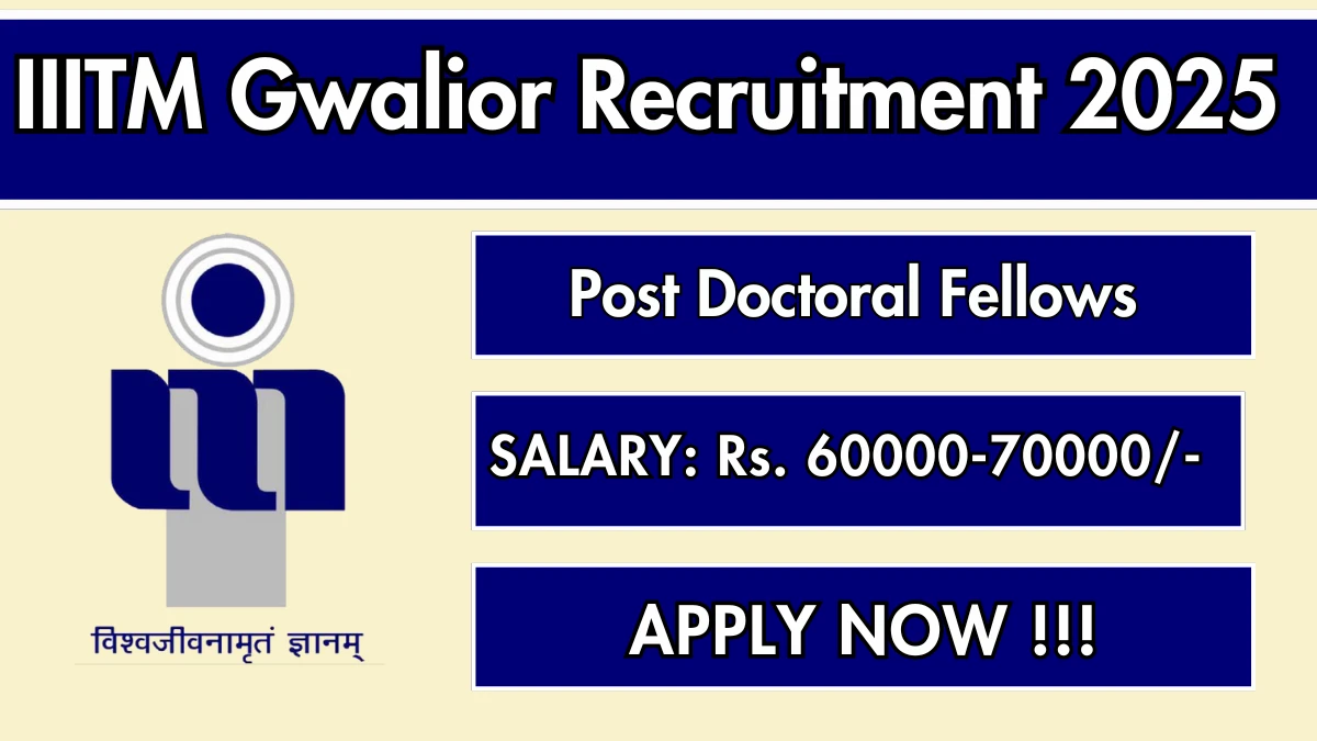 IIITM Gwalior Post Doctoral Fellows Recruitment 2025 - Apply Offline
