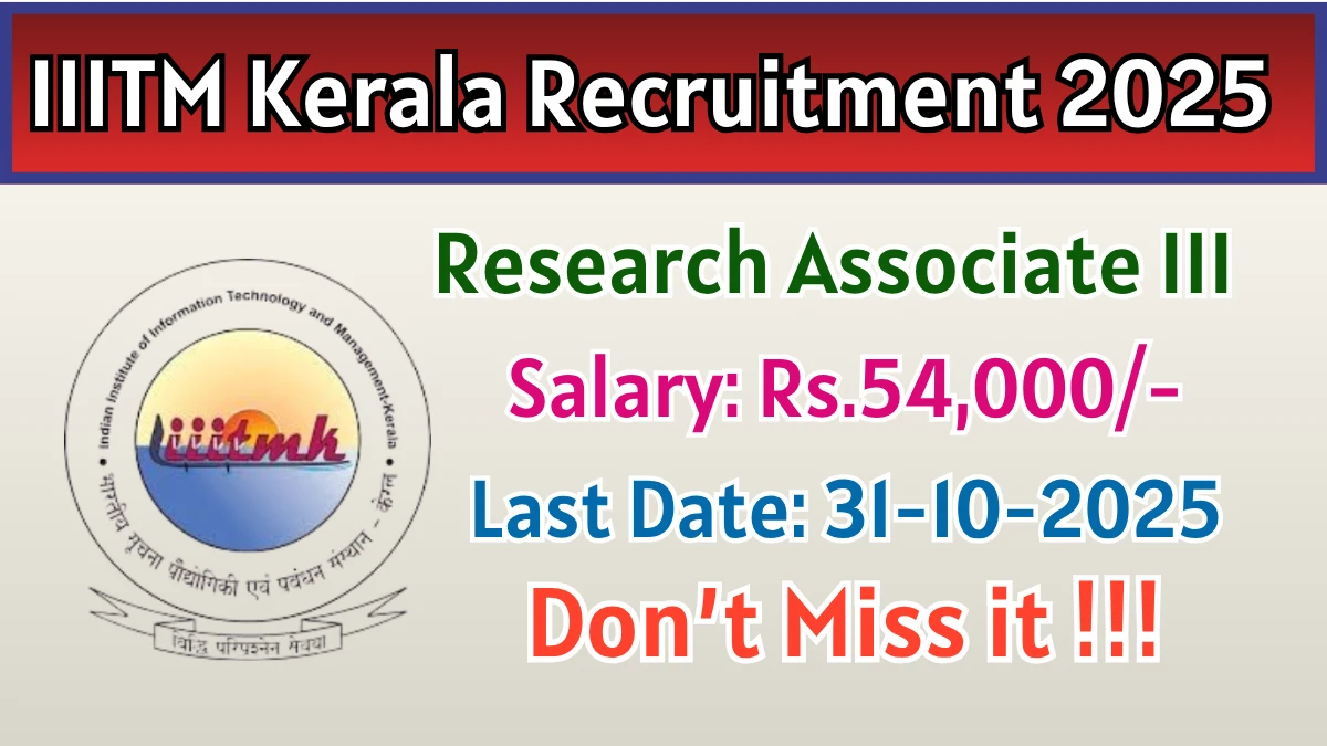 IIITM Kerala Research Associate III Recruitment 2025 - Apply Online IIITM Kerala Research Associate III Recruitment 2025 - Apply Online