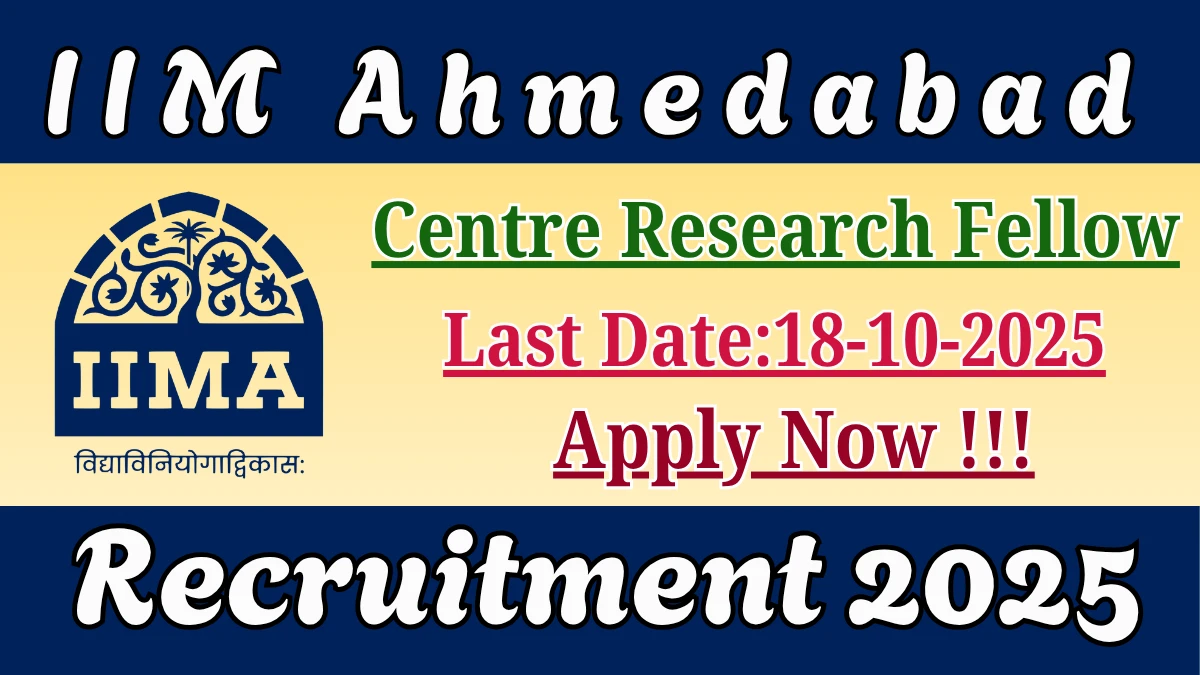 IIM Ahmedabad Centre Research Fellow Recruitment 2025 - Apply Online