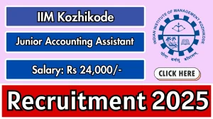 IIM Kozhikode Junior Accounting Assistant Recruitment 2025 - Apply Offline for 01 Posts IIM Kozhikode Junior Accounting Assistant Recruitment 2025 - Apply Offline for 01 Posts