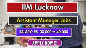 IIM Lucknow Assistant Manager Recruitment 2025 - Apply Online IIM Lucknow Assistant Manager Recruitment 2025 - Apply Online