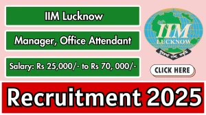 IIM Lucknow Manager, Office Attendant Recruitment 2025 - Apply Online for 02 Posts IIM Lucknow Manager, Office Attendant Recruitment 2025 - Apply Online for 02 Posts