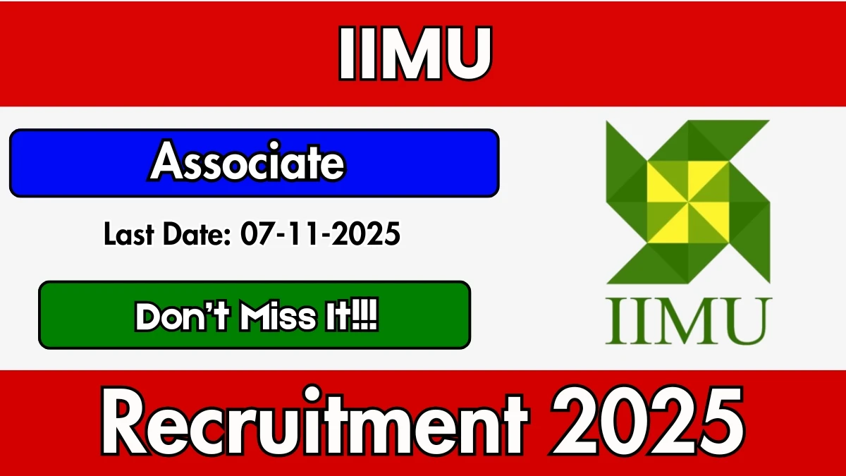 IIMU Associate Recruitment 2025 - Apply Online for 01 Posts IIMU Associate Recruitment 2025 - Apply Online for 01 Posts