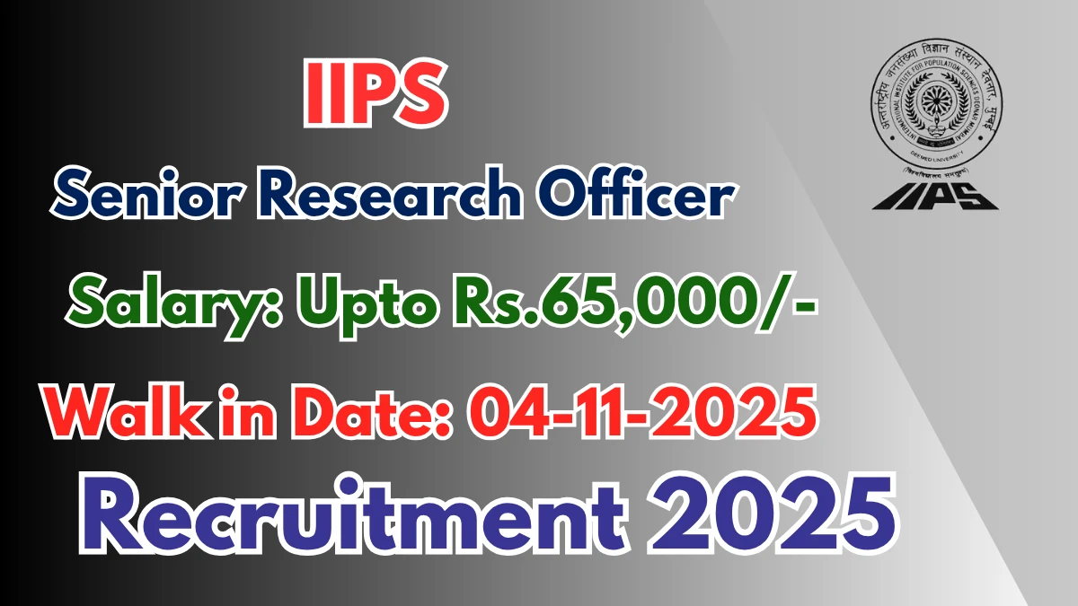 IIPS Senior Research Officer Recruitment 2025 – Walk in IIPS Senior Research Officer Recruitment 2025 – Walk in