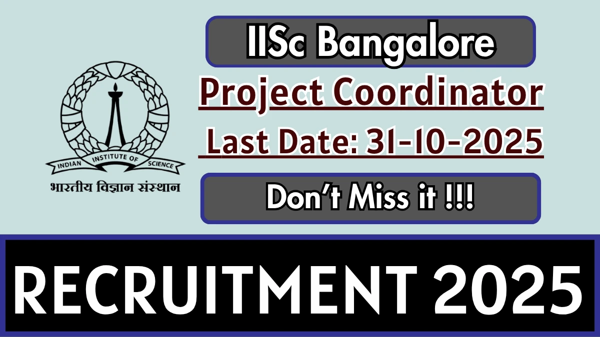 IISc Bangalore Project Coordinator Recruitment 2025 - Apply Offline IISc Bangalore Project Coordinator Recruitment 2025 - Apply Offline