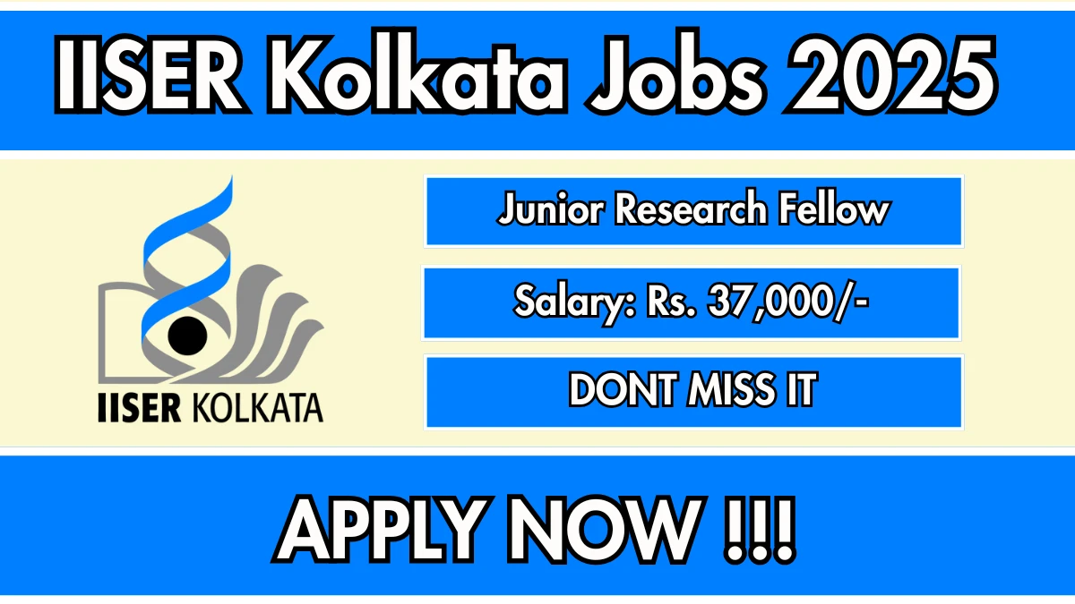 IISER Kolkata Junior Research Fellow Recruitment 2025 - Apply Online IISER Kolkata Junior Research Fellow Recruitment 2025 - Apply Online