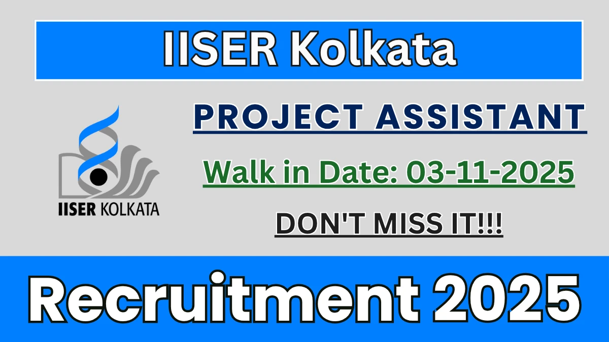 IISER Kolkata Project Assistant Recruitment 2025 – Walk in IISER Kolkata Project Assistant Recruitment 2025 – Walk in