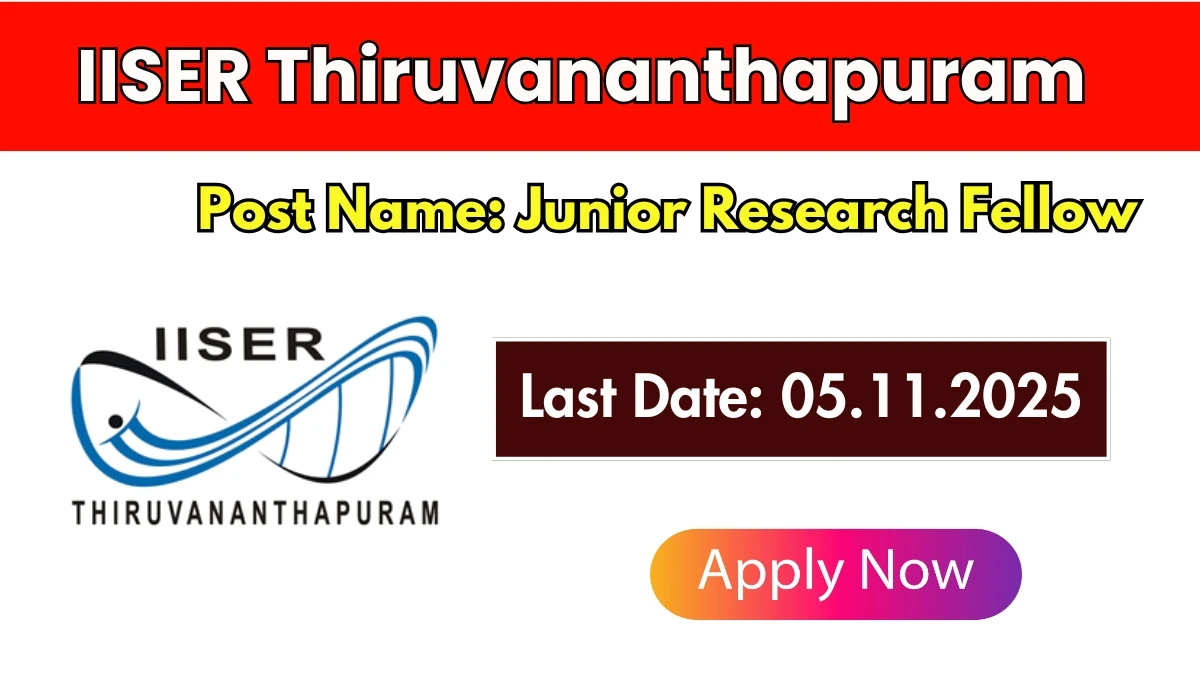 IISER Thiruvananthapuram Junior Research Fellow Recruitment 2025 - Apply Online IISER Thiruvananthapuram Junior Research Fellow Recruitment 2025 - Apply Online
