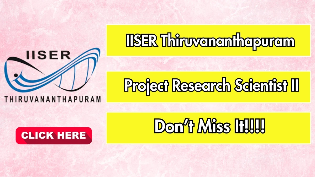 IISER Thiruvananthapuram Project Research Scientist II Recruitment 2025 - Apply Online IISER Thiruvananthapuram Project Research Scientist II Recruitment 2025 - Apply Online