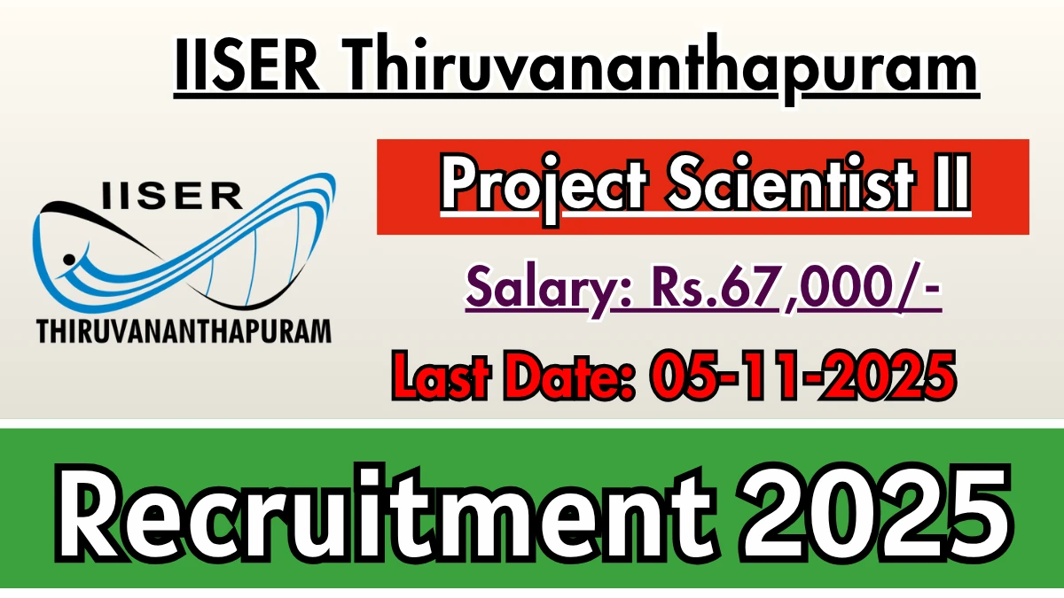 IISER Thiruvananthapuram Project Scientist II Recruitment 2025 - Apply Online IISER Thiruvananthapuram Project Scientist II Recruitment 2025 - Apply Online