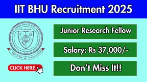 IIT BHU Junior Research Fellow Recruitment 2025 - Apply Offline for 01 Posts IIT BHU Junior Research Fellow Recruitment 2025 - Apply Offline for 01 Posts