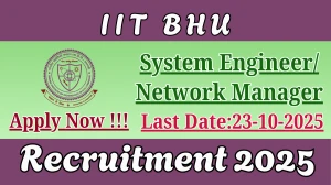 IIT BHU Recruitment 2025 - Apply Offline for 01 System Engineer/ Network Manager Posts