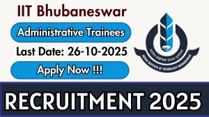 IIT Bhubaneswar Administrative Trainees Recruitment 2025 - Apply Online