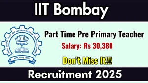 IIT Bombay Part Time Pre Primary Teacher Recruitment 2025 – Walk in