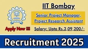 IIT Bombay Recruitment 2025 - Apply Online for 02 Senior Project Manager, Project Research Assistant Posts