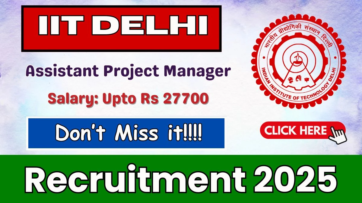 IIT Delhi Assistant Project Manager Recruitment 2025 - Apply Offline IIT Delhi Assistant Project Manager Recruitment 2025 - Apply Offline