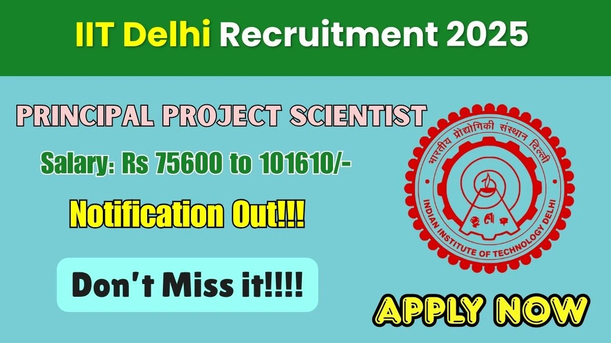 IIT Delhi Principal Project Scientist Recruitment 2025 - Apply Offline for 01 Posts IIT Delhi Principal Project Scientist Recruitment 2025 - Apply Offline for 01 Posts