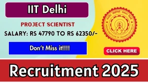 IIT Delhi Project Scientist Recruitment 2025 - Apply Offline for 06 Posts IIT Delhi Project Scientist Recruitment 2025 - Apply Offline for 06 Posts