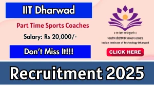 IIT Dharwad Part Time Sports Coaches Recruitment 2025 – Walk in for 03 Posts