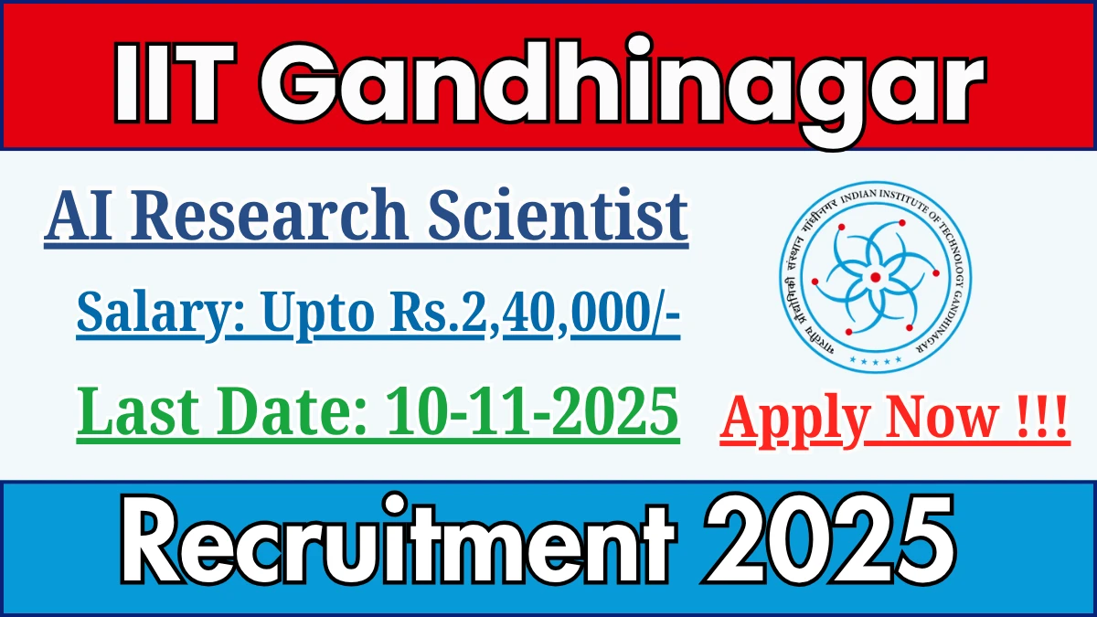 IIT Gandhinagar AI Research Scientist Recruitment 2025 - Apply Online IIT Gandhinagar AI Research Scientist Recruitment 2025 - Apply Online
