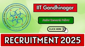 IIT Gandhinagar Junior Research Fellow Recruitment 2025 - Apply Online for 01 Posts