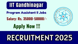 IIT Gandhinagar Program Assistant II Recruitment 2025 - Apply Online for 01 Posts IIT Gandhinagar Program Assistant II Recruitment 2025 - Apply Online for 01 Posts