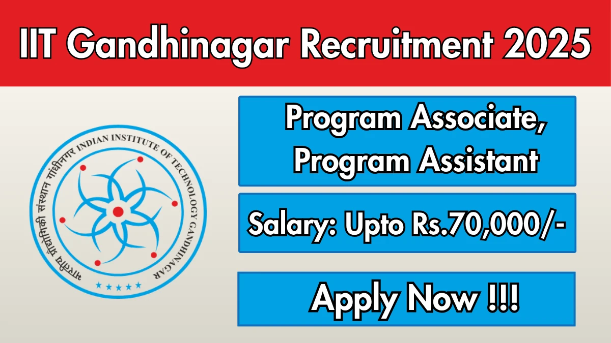 IIT Gandhinagar Recruitment 2025 - Apply Online for 02 Program Associate, Program Assistant Posts IIT Gandhinagar Recruitment 2025 - Apply Online for 02 Program Associate, Program Assistant Posts