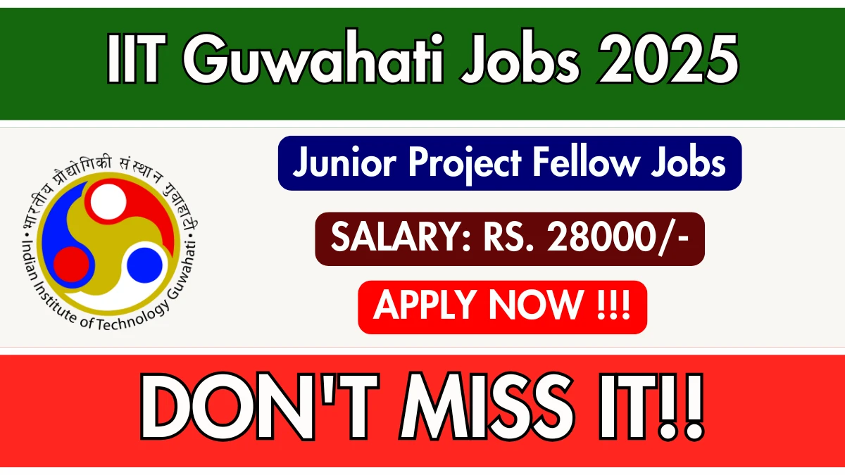 IIT Guwahati Junior Project Fellow Recruitment 2025 - Apply Online for 02 Posts
