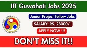 IIT Guwahati Junior Project Fellow Recruitment 2025 - Apply Online for 02 Posts IIT Guwahati Junior Project Fellow Recruitment 2025 - Apply Online for 02 Posts