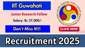 IIT Guwahati Junior Research Fellow Recruitment 2025 - Apply Offline for 01 Posts