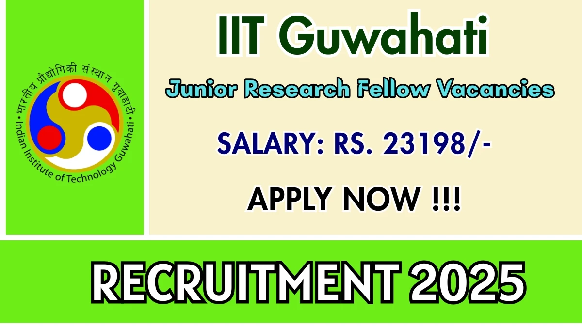 IIT Guwahati Junior Research Fellow Recruitment 2025 - Apply Online for 01 Posts