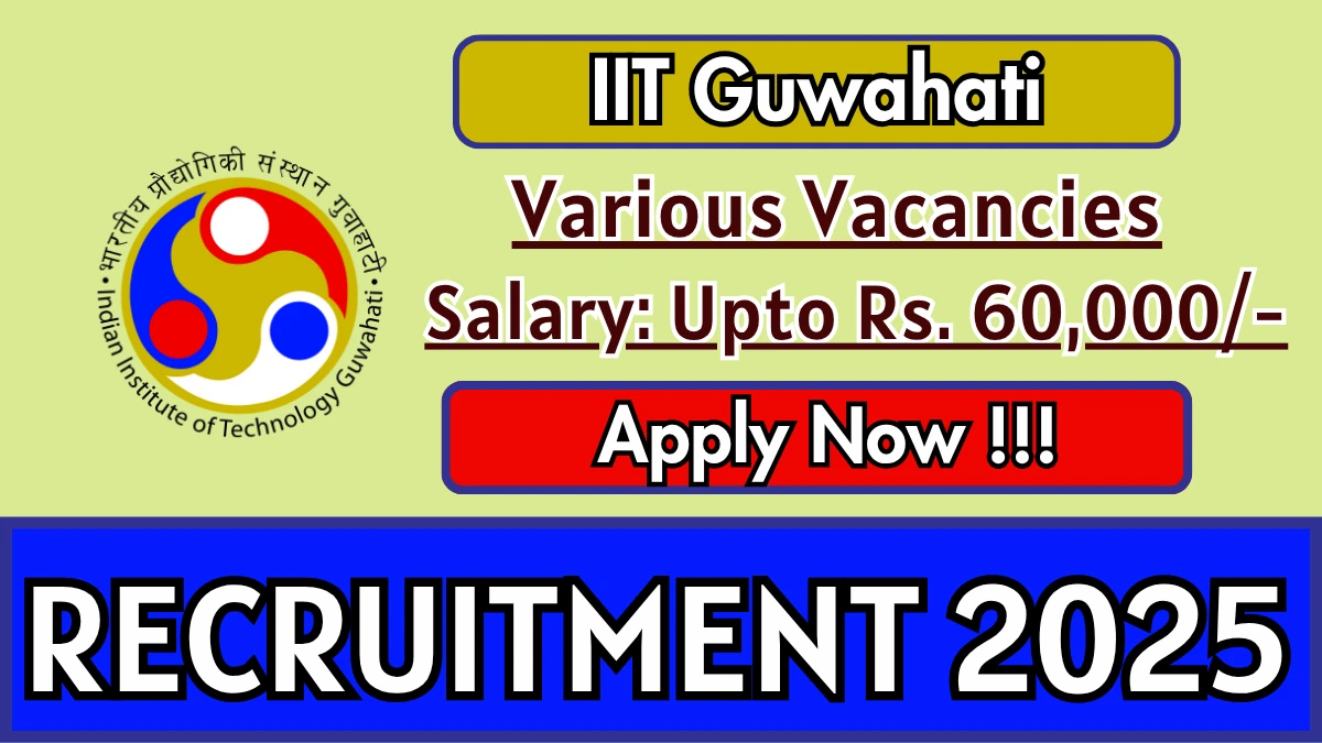 IIT Guwahati Recruitment 2025 - Apply Offline for 04 Technical Lead, Project Engineer and More Posts IIT Guwahati Recruitment 2025 - Apply Offline for 04 Technical Lead, Project Engineer and More Posts