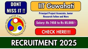 IIT Guwahati Recruitment 2025 - Apply Offline for 17 Principal Project Associate, Junior Research Fellow and More Posts IIT Guwahati Recruitment 2025 - Apply Offline for 17 Principal Project Associate, Junior Research Fellow and More Posts