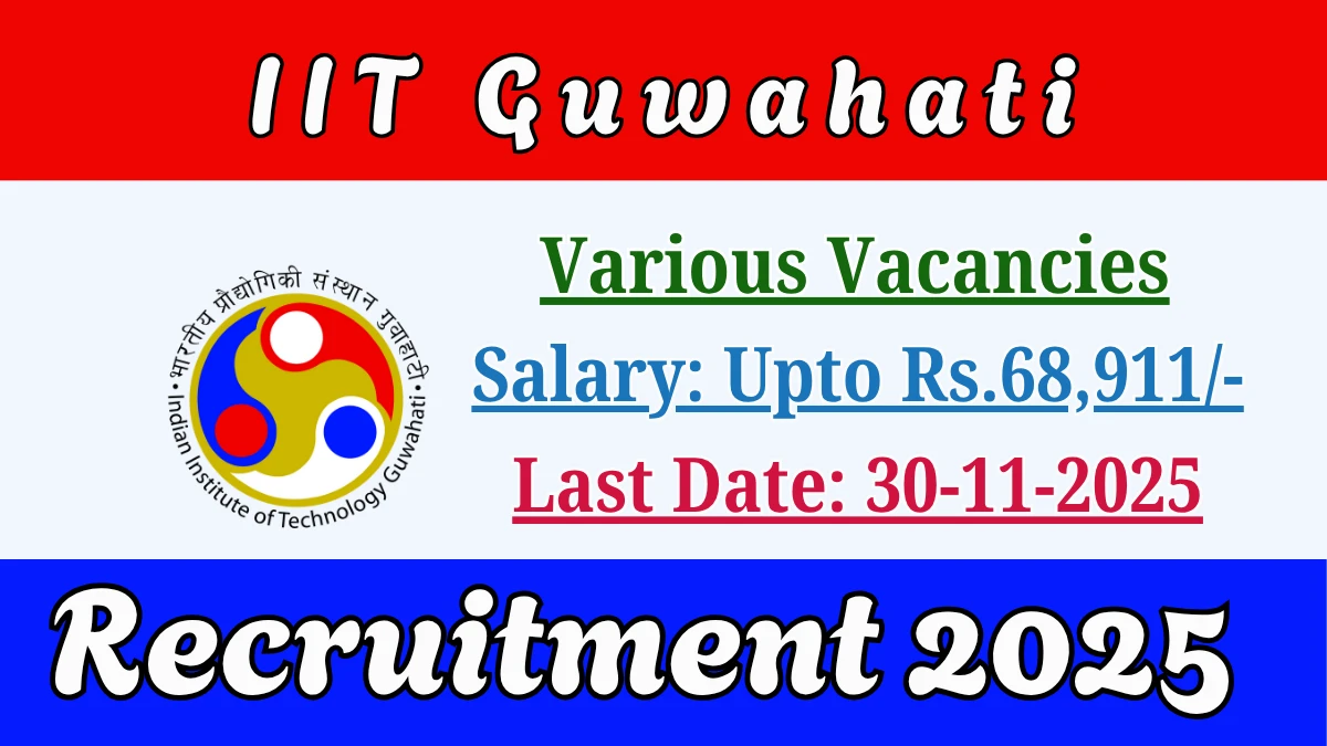 IIT Guwahati Recruitment 2025 – Walk in for 13 SRF, Project Scientist and More Posts IIT Guwahati Recruitment 2025 – Walk in for 13 SRF, Project Scientist and More Posts