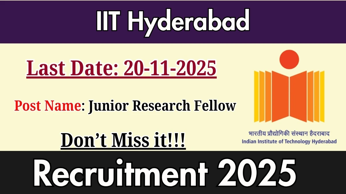 IIT Hyderabad Junior Research Fellow Recruitment 2025 - Apply Offline IIT Hyderabad Junior Research Fellow Recruitment 2025 - Apply Offline