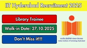 IIT Hyderabad Library Trainee Recruitment 2025 – Walk in for 02 Posts IIT Hyderabad Library Trainee Recruitment 2025 – Walk in for 02 Posts